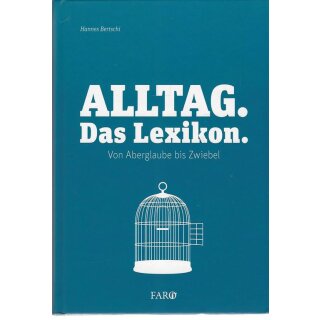 Alltag.: Das Lexikon. Von Aberglaube bis Zwiebel Mängelexemplar
