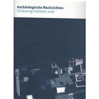 Archäologische Nachrichten aus Schleswig-Holstein 2016 Mängelexemplar