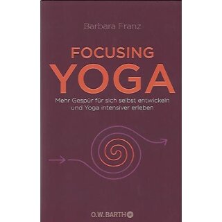 Focusing Yoga: Mehr Gespür für sich selbst entwickeln und Yoga..  Mängelexemplar