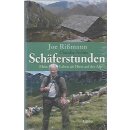 Schäferstunden: Mein Leben als Hirte auf der Alp
