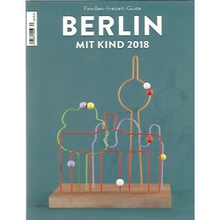 BERLIN MIT KIND 2018: Der Familien-Freizeit-Guide. Mit 1000 Ideen Mängelexemplar
