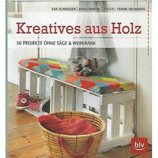 Kreatives aus Holz: 50 Projekte ohne Säge & Werkbank Gebundene Ausgabe