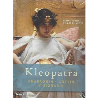 Kleopatra: Pharaonin - Göttin - Visionärin Gebundene Ausgabe