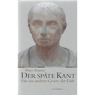 Der späte Kant: Für ein anderes Gesetz der Erde Mängelexemplar