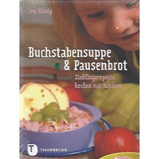 Buchstabensuppe & Pausenbrot - Lieblingsrezepte kochen mit Kindern Geb. Ausg.