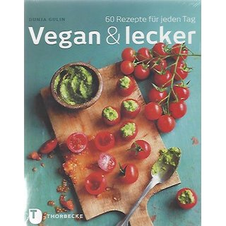 Vegan & lecker - 60 Rezepte für jeden Tag