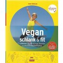 Vegan, schlank & fit: 4-Wochen-Plan mit 30...
