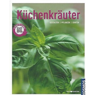 Küchenkräuter Gestalten - Pflanzen - Ernten