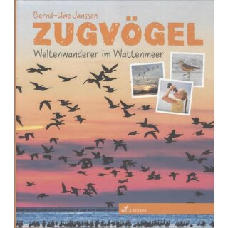 Zugvögel: Weltenwanderer im Wattenmeer Geb. Ausgabe