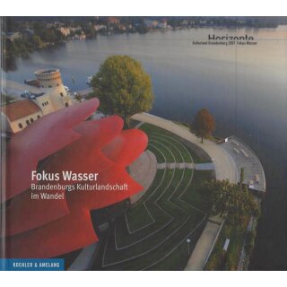 Fokus Wasser: Brandenburgs Kulturlandschaft im Wandel Geb. Ausgabe