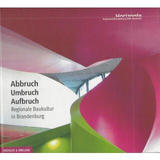 Abbruch - Umbruch - Aufbruch: Regionale Baukultur in Brandenburg Geb. Ausgabe