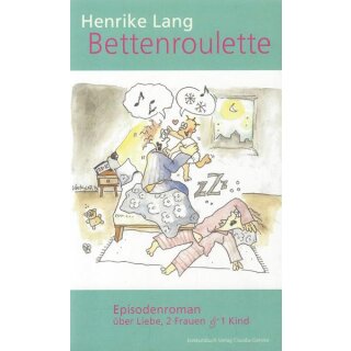 Bettenroulette: Episodenroman über Liebe, 2 Frauen & 1 Kind Mängelexemplar
