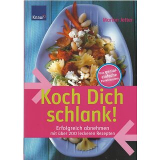 Koch Dich schlank!:Erfolgreich abnehmen mit über 200 leckeren Rezepte Broschiert
