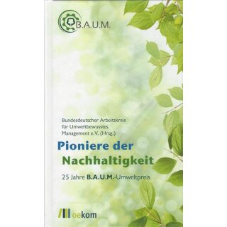 Pioniere der Nachhaltigkeit Geb. Ausg. Mängelexemplar von (B.A.U.M.) e.V.