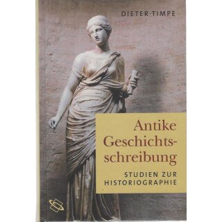 Antike Geschichtsschreibung. Studien zur Historiographie Geb. Ausg. von D. Timpe