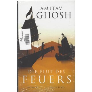 Die Flut des Feuers: Roman (Ibis-Trilogie, Band 3) von Amitav Ghosh Geb. Ausg.