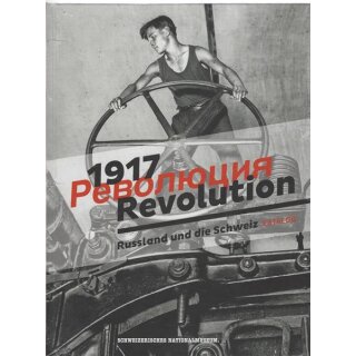 1917. Revolution:Russland und die Schweiz von Schweizerisches Nationalmuseum GB