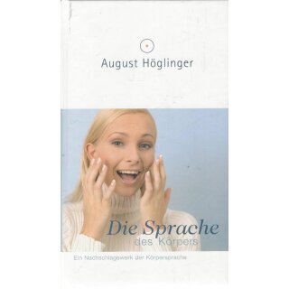 Die Sprache des Körpers Geb. Ausg. von August Höglinger