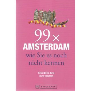 99 x Amsterdam wie Sie es noch nicht kennen Broschiert von Silke Heller-Jung