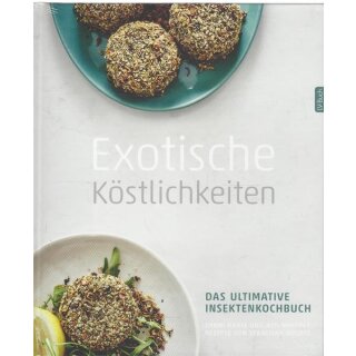 Exotische Köstlichkeiten: Das ultimative Insektenkochbuch. von Shami Radia GB