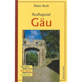 Ausflugsziel Gäu: Wandern - Rad fahren - Entdecken Taschenbuch von Dieter Buck
