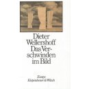 Das Verschwinden im Bild.Essays von Dieter Wellershoff...