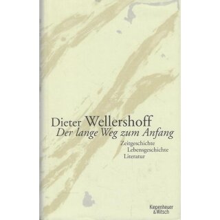 Der lange Weg zum Anfang: Zeitg. von Dieter Wellershoff  GB Mängelexemplar