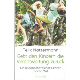 Gebt den Kindern die Verantwortung von Felix Nattermann Broschiert Mängelexemplar