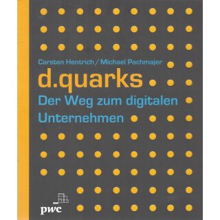 d.quarks - Der Weg zum digitalen Unternehmen Mängelexemplar von Carsten Hentrich