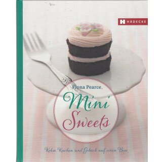 Mini Sweets: Kekse, Kuchen und Gebäck... Gb.  Mängelexemplar von Fiona Pearce