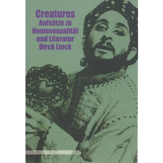 Creatures: Aufsätze zu Homosexualität und ... Tb. Mängelexemplar von Dirck Linck