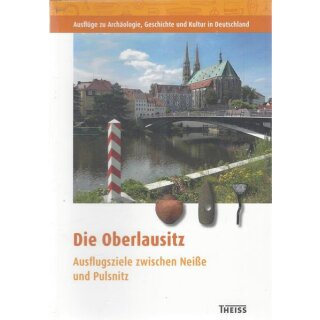 Die Oberlausitz: Ausflugsziele zwischen Neiße u.Pulsnitz Tb von Regina Smolnik.