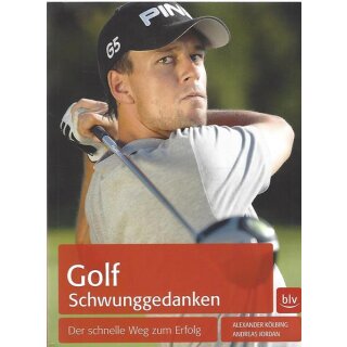 Golf Schwunggedanken: Der schnelle Weg von Alexander Kölbing Tb.Mängelexemplar