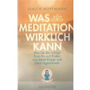 Was Meditation wirklich kann von Ulrich Hoffmann...