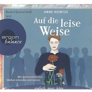 Auf die leise Weise: Wie Introvertierte ihre Stärken Audio-CD von Anne Heintze