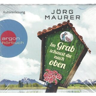 Im Grab schaust du nach oben: Alpen-Krimi Audio-CD von Jörg Maurer