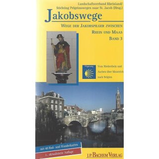 Jakobswege 03.Wege der Jakobspilger zwischen Rhein und Maas: Bd. 3 Tb. von Poell