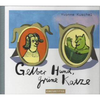 Gelber Hund, grüne Katze Geb. Ausg. Mängelexemplar von Yvonne Kuschel
