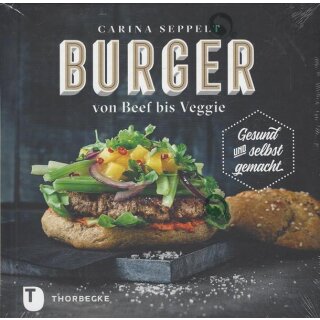 Burger von Beef bis Veggie Geb. Ausg. von Carina Seppelt