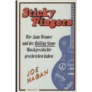 Sticky Fingers: Wie Jann Wenner und der  Geb. Ausg. Mängelexemplar von Joe Hagan