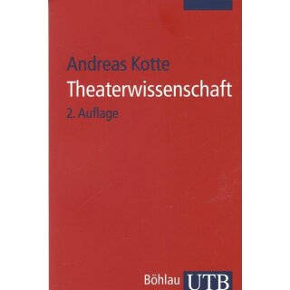Theaterwissenschaft: Eine Einführung Taschenbuch von Andreas Kotte