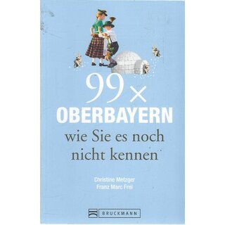 Bruckmann Reiseführer: 99 x Oberbayern Broschiert von Christine Metzger