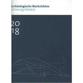 Archäologische Nachrichten aus Schleswig-Holstein 2018 Broschiert Mängelexemplar