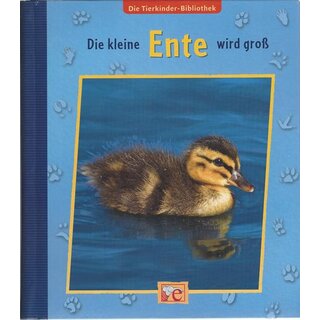Die Tierkinder-Bibliothek - Die kleine Ente wird groß  Gb. von Sandra Grimm