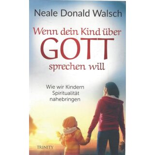 Wenn dein Kind über Gott sprechen will Tb.Mängelexemplar von Neale Donald Walsch