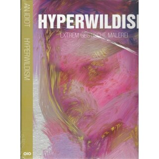 Hyperwildism: Extrem gestische Malerei Geb. Ausg. von Robert Gabor