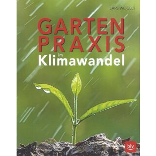 Gartenpraxis im Klimawande Taschenbuch Mängelexemplar von Lars Weigelt