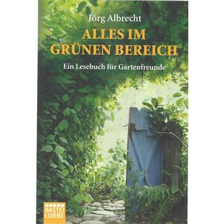 Alles im grünen Bereich: Ein Lesebuch für Gartenfreunde Tb. von Jörg Albrecht