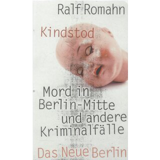 Kindstod: Mord in Berlin-Mitte und andere.....Tb. Mängelexemplar von Ralf Romahn