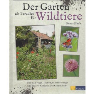 Der Garten als Paradies für Wildtiere Geb. Ausg. Emmy Hardy